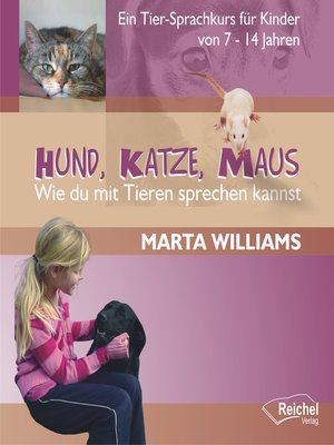 cover image of Hund, Katze, Maus--Wie du mit Tieren sprechen kannst